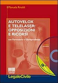 Autovelox e telelaser. Opposizioni e ricorsi. Con formulario e giurisprudenza. Con CD-ROM - Manuela Rinaldi - copertina