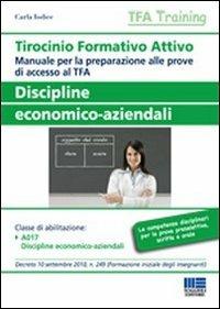 Tirocinio formativo attivo. Discipline economico-aziendali. Manuale per la preparazione alle prove di accesso al TFA - Carla Iodice - copertina