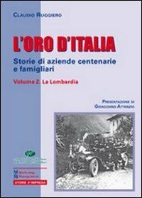 L' oro d'Italia. Storie di aziende centenarie e famigliari. Vol. 2: La Lombardia. - Claudio Ruggiero - copertina