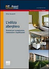 L' edilizia alberghiera. Strumenti per la progettazione, manutenzione e riqualificazione - Silvia Sassatelli - copertina