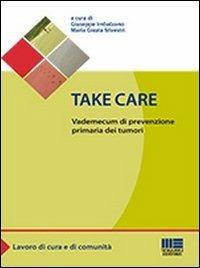 Take care. Vademecum di prevenzione primaria dei tumori - Giuseppe Imbalzano,M.Grazia Silvestri - copertina