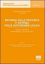 Riforma delle province e sistema delle autonomie locali. Atti del Convegno (Monteriggioni, 28 giugno 2012)