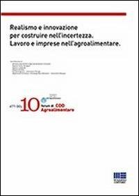 Realismo e innovazione per costruire nell'incertezza. Lavoro e imprese nell'agroalimentare - copertina