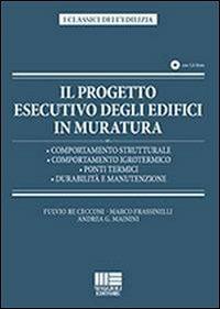 Il progetto esecutivo degli edifici in muratura. Con CD-ROM - Marco Frassinelli,Andrea G. Mainini,Fulvio Re Cecconi - copertina