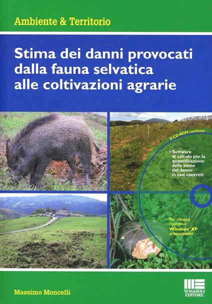 Stima dei danni provocati dalla fauna selvatica alle coltivazioni agrarie. Con CD-ROM - Massimo Moncelli - copertina