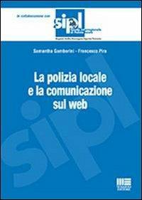 La polizia locale e la comunicazione sul web - Samantha Gamberini,Francesco Pira - copertina