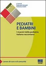 Pediatri e bambini. I maestri della pediatria italiana raccontano