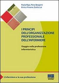 I principi dell'organizzazione professionale dell'infermiere. Viaggio nella professione infermieristica - copertina