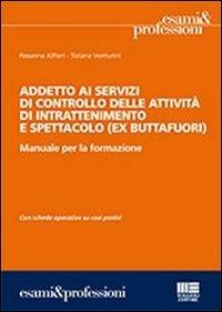 Addetto ai servizi di controllo delle attività di intrattenimento e spettacolo (ex buttafuori) - Rosanna Alfieri,Tiziana Venturini - copertina