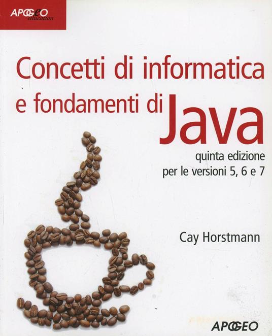 Concetti di informatica e fondamenti di Java - Cay S. Horstmann - copertina