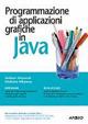Programmazione di applicazioni grafiche in Java - Stefano Mazzanti,Vitaliano Milanese - copertina