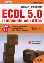 ECDL 5.0. Il manuale con Atlas. Vista-XP