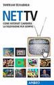Net Tv. Come Internet cambierà la televisione per sempre