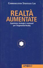 Realtà Aumentate. Esperienze, strategie e contenuti per l'Augmented Reality