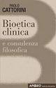 Bioetica clinica - Paolo Cattorini - copertina