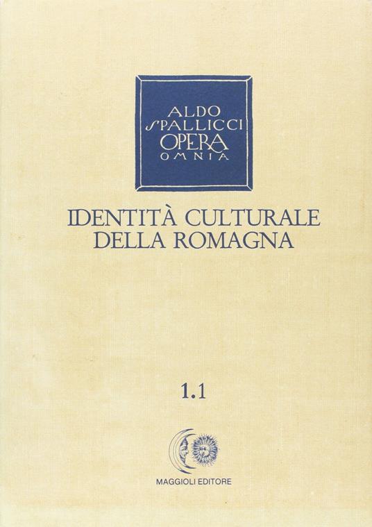 Opera omnia. Vol. 1\1: Identità culturale della Romagna. - Aldo Spallicci - copertina