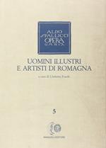 Opera omnia. Vol. 5: Uomini illustri e artisti di Romagna.