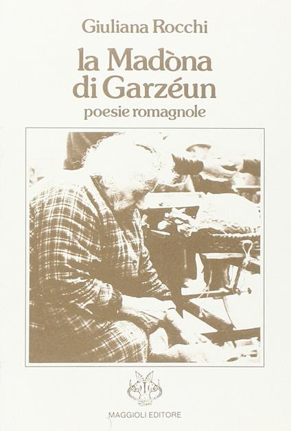 La Madona di garzéeun. Poesie romagnole - Giuliana Rocchi - copertina