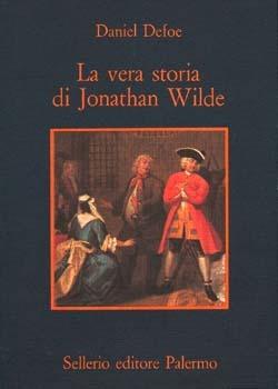 Libro La vera storia di Jonathan Wild Daniel Defoe
