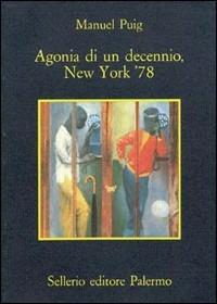 Agonia di un decennio, New York '78 - Manuel Puig - copertina
