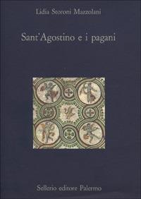 Sant'Agostino e i pagani - Lidia Storoni Mazzolani - copertina