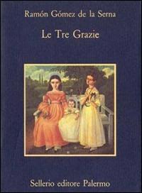 Le tre grazie - Ramón Gómez de la Serna - copertina