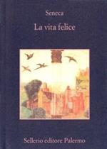 La vita felice. Con un saggio di Denis Diderot