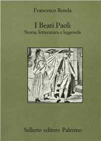 I beati Paoli. Storia, letteratura e leggenda - Francesco Renda - copertina