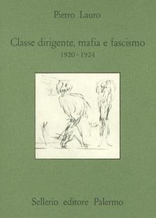 Classe dirigente, mafia e fascismo (1920-1924) - Pietro Lauro - copertina