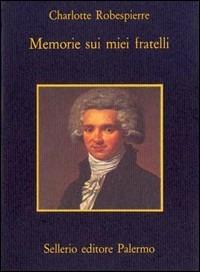 Memorie sui miei fratelli - Charlotte Robespierre - copertina