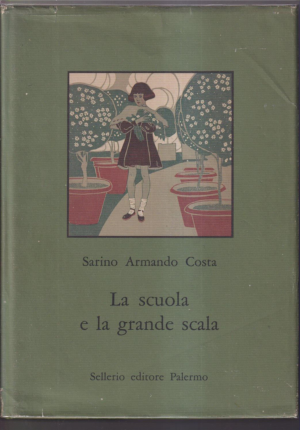 La scuola e la grande scala. Vita e costume nella scuola siciliana dal 1860 agli inizi del Novecento