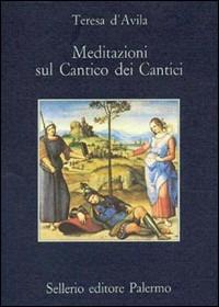 Meditazioni sul Cantico dei cantici - Teresa d'Avila (santa) - copertina
