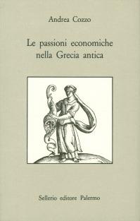 Le passioni economiche nella Grecia antica - Andrea Cozzo - copertina