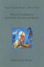 Firenze biondazzurra sposerebbe futurista morigerato