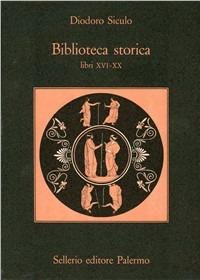 Biblioteca storica. Libri XVI-XX - Diodoro Siculo - copertina
