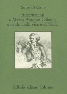 Avvertimenti a Marco Antonio Colonna quando andò vicerè di Sicilia - Scipio Di Castro - copertina