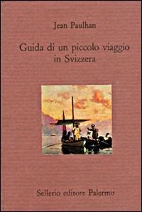 Guida di un piccolo viaggio in Svizzera - Jean Paulhan - copertina