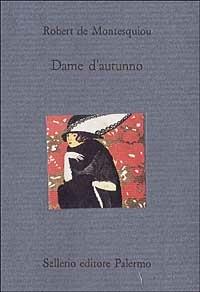 Dame d'autunno e altri scritti - Robert de Montesquiou - copertina