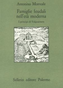 Famiglie feudali nell'età moderna. I principi di Valguarnera - Antonino Morreale - copertina