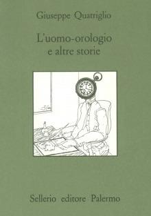 L' uomo-orologio e altre storie - Giuseppe Quatriglio - copertina