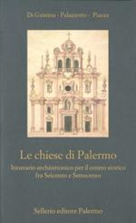 Le chiese di Palermo. Itinerario architettonico per il centro storico fra Seicento e Settecento-Chiese minori e oratori