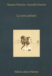 Le teste parlanti ovvero «Se le statue materiali con alcuno artificio possano parlare» - Antonella Giannini,Massimo Pettorino - copertina