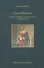 L' oro di Busacca. Potere, ricchezza e povertà a Scicli (secc. XVI-XX)