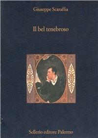 Il bel tenebroso. L'uomo fatale nella letteratura del XIX secolo - Giuseppe Scaraffia - copertina