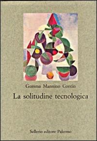 La solitudine tecnologica - Gemma Mannino Contin - copertina
