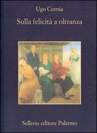 Sulla felicità a oltranza - Ugo Cornia - copertina