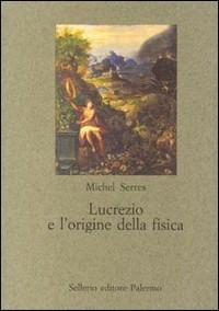 Lucrezio e l'origine della fisica - Michel Serres - copertina