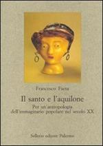 Il santo e l'aquilone. Per un'antropologia dell'immaginario popolare nel secolo XX