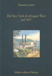 Da New York al selvaggio West nel 1837. Le note di viaggio del conte Arese - Francesco Arese - copertina