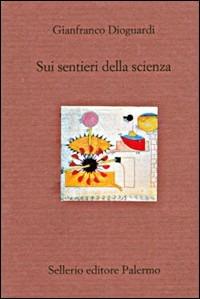 Sui sentieri della scienza - Gianfranco Dioguardi - copertina